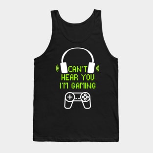 Funny Gamer Gift Headset Can't Hear You I'm Gaming Tank Top